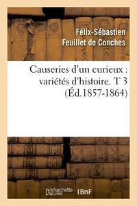 Causeries d'un curieux : variétés d'histoire. T 3 (Éd.1857-1864)