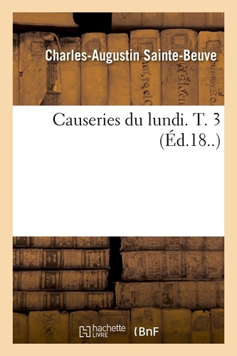 Causeries du lundi. T. 3 (Éd.18..)