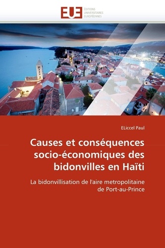 Causes et conséquences socio-économiques des bidonvilles en Haïti. La bidonvillisation de l'aire métropolitaine de Port-au-Prince