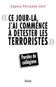 Cypora Petitjean-Cerf - "Ce jour-là, j'ai commencé à détester les terroristes" - Paroles de collégiens.