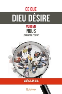 Ce que Dieu désire voir en nous