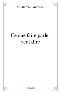 Ce que faire parler veut dire