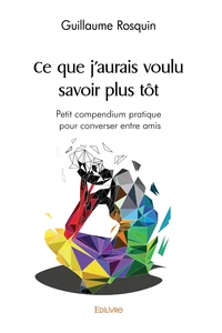 Ce que j'aurais voulu savoir plus tôt
