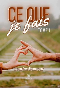 Ce que je fais Tome 1