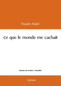 Ce que le monde me cachait