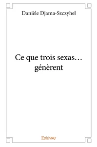 Ce que trois sexas...génèrent