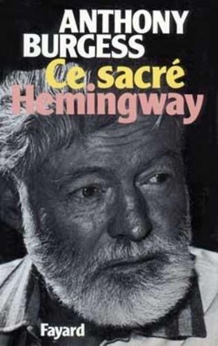 Anthony Burgess - Ce sacré Hemingway.