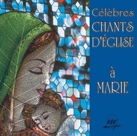  L'Alliance (Ensemble vocal) - Célèbres chants d'Eglise à Marie. 1 CD audio