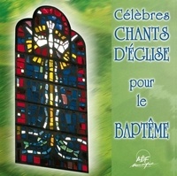  L'Alliance (Ensemble vocal) - Célèbres chants d'Eglise pour le baptême. 1 CD audio