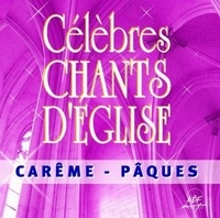  L'Alliance (Ensemble vocal) - Célèbres chants d'Eglise - Carême-Pâques. 1 CD audio