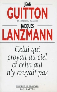 CELUI QUI CROYAIT AU CIEL ET CELUI QUI N'Y CROYAIT