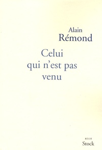 Alain Rémond - Celui qui n'est pas venu.