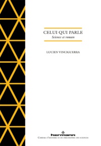 Lucien Vinciguerra - Celui qui parle - Science et roman.