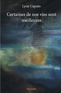 Certaines de nos vies sont meilleures