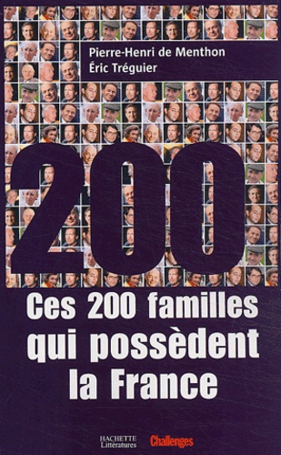 Pierre-Henri de Menthon et Eric Tréguier - Ces 200 familles qui possèdent la France.