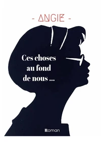 Ces choses au fond de nous...