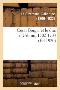 La sizeranne robert De - César Borgia et le duc d'Urbino, 1502-1503.