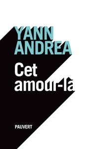Yann Andréa - Cet amour-là.