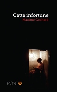 Maxime Cochard - Cette infortune.
