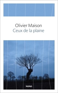 Olivier Maison - Ceux de la plaine.
