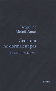 Jacqueline Mesnil-Amar - Ceux qui ne dormaient pas - Journal, 1944-1946.