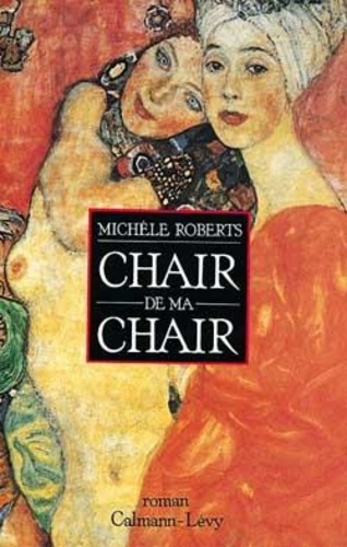 Michèle Roberts - Chair de ma chair.