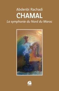 Abdenbi Rachadi - Chamal - La symphonie du Nord du Maroc.