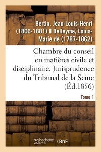 Jean-louis-henri Bertin - Chambre du conseil en matières civile et disciplinaire. Jurisprudence du Tribunal de la Seine.