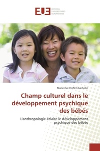 Marie-eve Hoffet-gachelin - Champ culturel dans le développement psychique des bébés.
