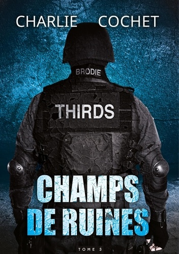 Charlie Cochet - THIRDS 3 : Champs de ruines - Thirds, T3.