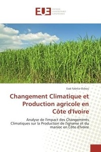 Esse Ochou - Changement Climatique et Production agricole en cote d'Ivoire - Analyse de l'impact des Changements Climatiques sur la Production de l'igname et du manioc en CI.