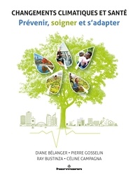 Diane Bélanger et Pierre Gosselin - Changements climatiques et santé - Prévenir, soigner et s'adapter.