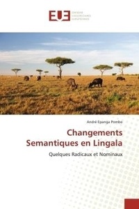 André epanga Pombo - Changements Semantiques en Lingala - Quelques Radicaux et Nominaux.
