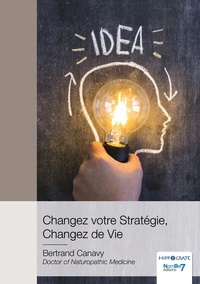 Bertrand Canavy - Changez votre stratégie, changez de vie.