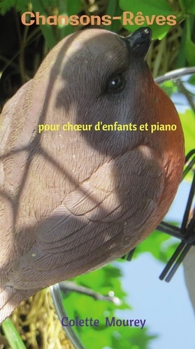 Colette Mourey - Chansons-Rêves - Pour choeur d'enfants et piano.