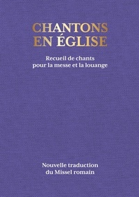 Dominique Pierre - Chantons en Eglise - Recueil de chants pour la messe et la louange.