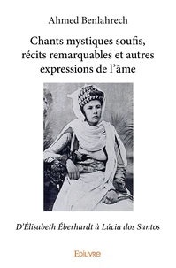 Chants mystiques soufis, récits remarquables et autres expressions de l'âme