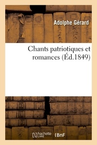 Adolphe Gérard - Chants patriotiques et romances.