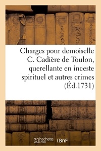  Chaudon - Charges pour demoiselle C. Cadière, de Toulon, querellante en inceste spirituel et autres crimes - contre le Pere Jean-Baptiste Girard, jesuite, querellé.