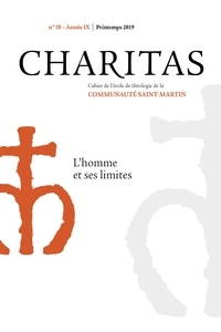 Communauté Saint-Martin - Charitas N° 10, printemps 2019 : L'homme et ses limites.