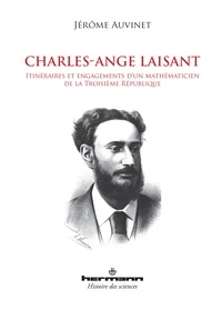 Jérôme Auvinet - Charles-Ange Laisant - Itinéraires et engagements d'un mathématicien de la Troisième République.