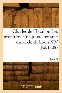 D. b. E. - Charles de Fléval ou Les aventures d'un jeune homme du siècle de Louis XIV. Tome 2.