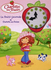  Hachette - Charlotte aux Fraises  : La fraisi-journée de Charlotte aux Fraises.