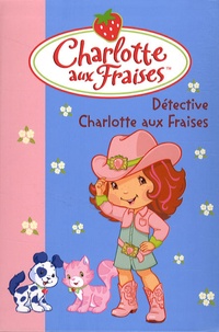  Hachette et Katherine Quénot - Charlotte aux Fraises Tome 15 : Détective Charlotte aux Fraises.