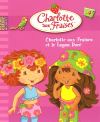  Hachette - Charlotte aux Fraises Tome 4 : Charlotte aux Fraises et le Lagon Doré.