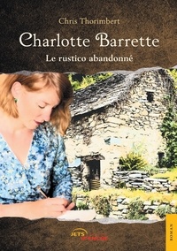 Chris Thorimbert - Charlotte Barrette - Le rustico abandonné.