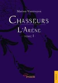 Marion Vantroyen - Chasseurs - Tome 1.