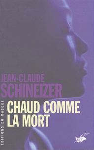 Jean-Claude Schineizer - Chaud comme la mort.