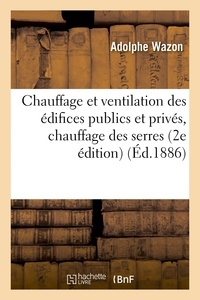  Hachette BNF - Chauffage et ventilation des édifices publics et privés, chauffage des serres, les combustibles.