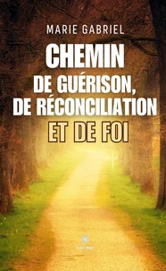 Chemin de guérison, de réconciliation et de Foi